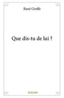 Que dis-tu de lui ?