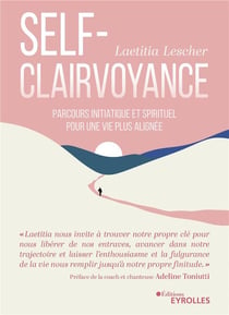 La self-clairvoyance : Parcours initiatique et spirituel pour une vie plus alignée