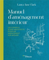 Manuel d'aménagement intérieur : Les conseils d'une architecte pour un agencement sur mesure