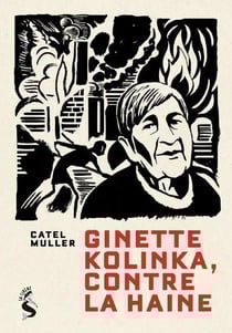 Ginette Kolinka, contre la haine : Entretiens inédits et illustrés