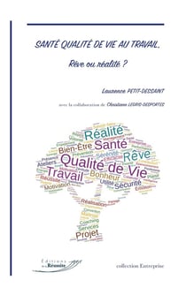 Santé qualité de vie au travail, rêve ou réalité ?