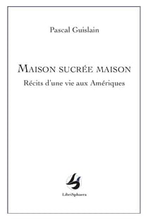 Maison sucrée maison : récits d'une vie aux âme riqués