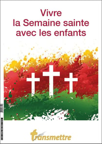 Revue Transmettre : vivre la Semaine sainte avec les enfants