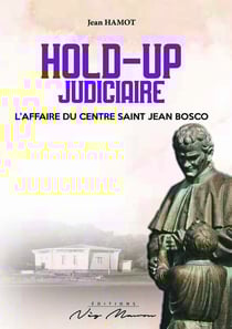 Hold-up judiciaire : l'affaire du Centre Saint Jean Bosco