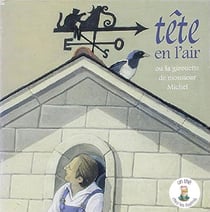 Tête en l'air ou la girouette de Monsieur Michel