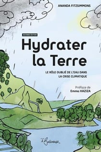 Hydrater la Terre : Le rôle oublié de l'eau dans la crise climatique (2e édition)