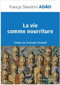 La vie comme nourriture : pour un discernement eucharistique de l humain fragmenté