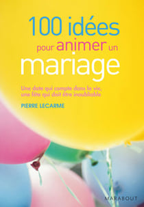 100 idées pour animer un mariage