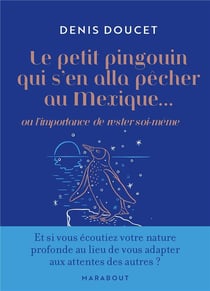 Le petit pingouin qui s'en alla pêcher au Mexique... : ou l'importance de rester soi-même