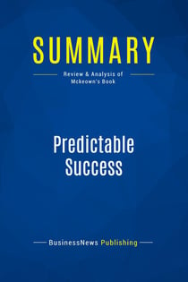 Summary: Predictable Success : Review and Analysis of Mckeown's Book