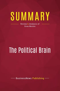 Summary: The Political Brain : Review and Analysis of Drew Westen