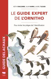 Guide Delachaux : le guide expert de l'ornitho - pour éviter les pièges de l'identification
