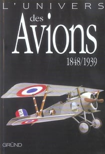 L'univers des avions 1848-1939