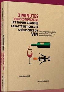 3 minutes pour comprendre : 3mn pour comprendre 50 plus grandes caractéristiques et spécificités du vin