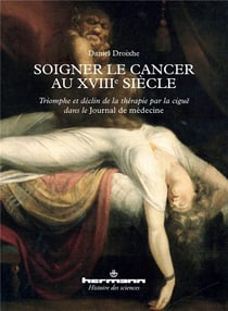 Soigner le cancer au XVIIIe siècle : Triomphe et déclin de la thérapie par la ciguë dans le Journal de médecine