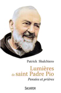 Lumières de saint Padre Pio - pensées et prières