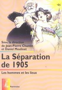 La separation de 1905  -  les hommes et les lieux