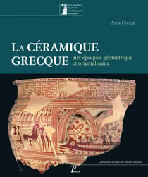 La céramique grecque aux époques géométrique et orientalisante Tome 1 - XIe-VIe siècles avant J.-C.