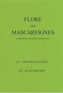 Flore des mascareignes - 127 a 135 - la reunion, maurice, rodrigues. 127 convolvulacees a 135 acanth