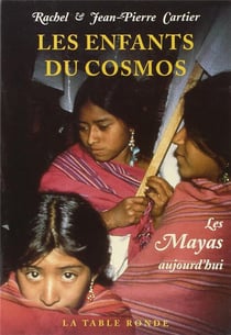 Les enfants du cosmos - les mayas aujourd'hui