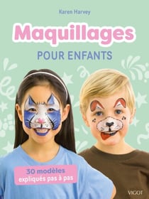 Maquillages pour enfants : 30 modèles expliqués pas à pas