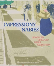 Impressions nabies : Bonnard, Vuillard, Denis, Vallotton