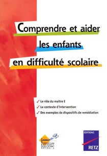 Comprendre et aider les enfants en difficulté scolaire