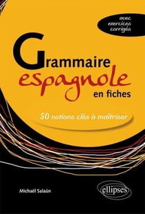 Grammaire espagnole en fiches - 50 notions clés à maîtriser