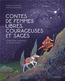 Contes de femmes libres, courageuses et sages - 10 histoires féministes du monde entier