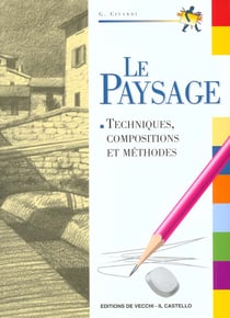 Le paysage - techniques, compositions et méthodes