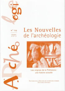 Les Nouvelles de l'archéologie, n° 129/octobre 2012 : Les origines de la préhistoire : traces et mémoires