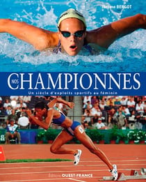 Nos championnes, un siècle d'exploits sportifs au féminin