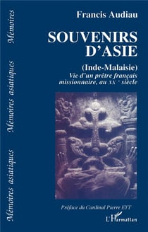 Souvenirs d'Asie (Inde-Malaise) - vie d'un prêtre francais missionnaire, au XX siècle