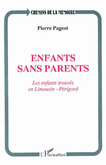 Enfants sans parents - les enfants trouvés en Limousin-Périgord
