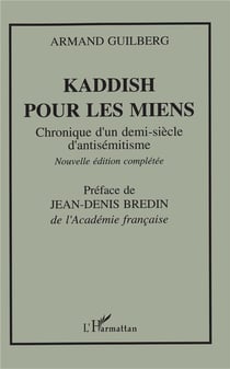 Kaddish pour les miens - chronique d'un demi-siècle d'antisémitisme