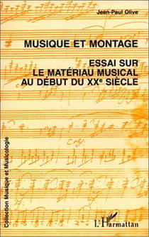 Musique et montage - essai sur le matériau musical au début du XXè siècle