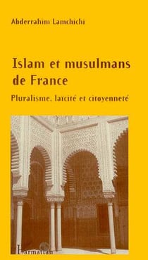 Islam et musulmans de France - pluralisme, laïcité et citoyenneté