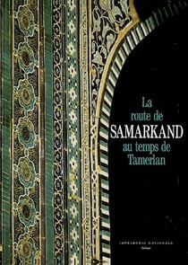 La route de samarkand au temps de tamerlan