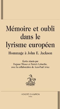 Mémoire et oubli dans le lyrisme européen - hommage à John E. Jackson