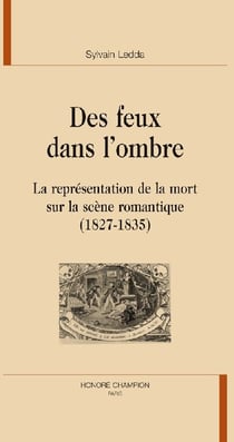 Des feux dans l'ombre - la représentation de la mort sur la scène romantique (1827-1835)