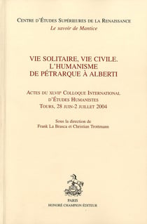 Vie solitaire, vie civile - l'humanisme de Pétrarque à Alberti