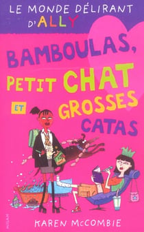 Monde delirant d'ally t. 7 : bamboula, petit chat et grosse cata