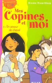 Mes copines et moi t.3 - un amour de cheval