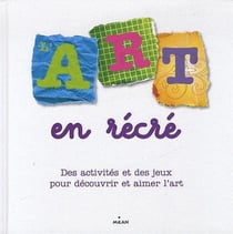 L'art en récré... des activités et des jeux pour découvrir et aimer l'art