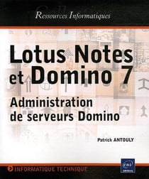 Lotus notes et domino 7 : administration de serveurs domino