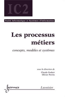 Les processus métiers - concepts modeles et systèmes - traité ic2 serie informatique et systèmes d'information