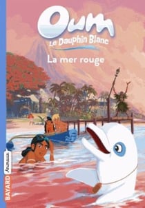 Oum le dauphin blanc Tome 6 : la mer rouge