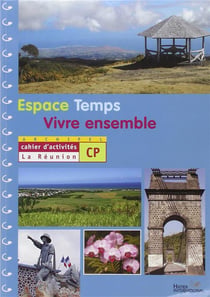 ARCHIPEL - ESPACE-TEMPS-VIVRE ENSEMBLE : CP - La Réunion - cahier d'activités - livre de l'élève