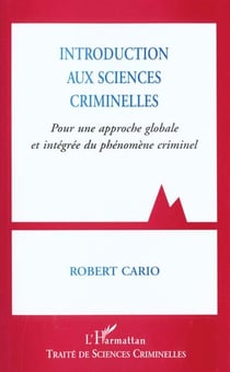 Introduction aux sciences criminelles - pour une approche globale et intégrée du phénomène criminel