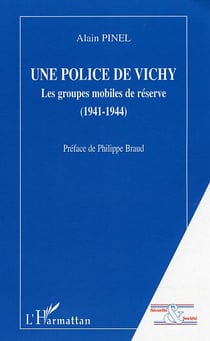 Une police de Vichy : Les groupes mobiles de réserve (1941-1944)